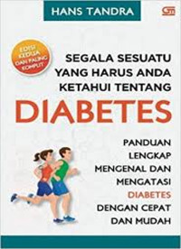 Image of Segala Sesuatu yang Harus Anda Ketahui tentang Diabetes: panduan lengkap mengenal dan mengatasi diabetes dengan cepat dan mudah