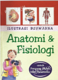 Image of Ilustrasi  Berwarna Anatomi dan Fisiologi: untuk perawat, bidan dan paramedis