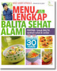 Image of Menu Lengkap 1-5 tahun Balita Sehat Alami: penting untuk balita tumbuh sehat dan cerdas
