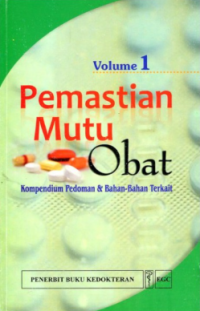 Image of Pemastian mutu obat Volume 1: Kompendium pedoman dan bahan-bahan terkait