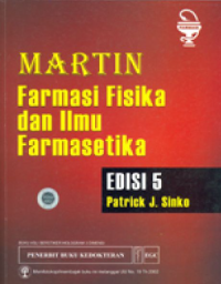 Image of Martin Farmasi Fisika dan Ilmu Farmasetika: Prinsip kimia fisika dan biofarmasetika dalam ilmu farmasetika = Martin's Physical Chemical and Biopharmaceutical Principles in the Pharmeceutical Sciences