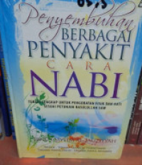 Image of Penyembuhan berbagai penyakit cara Nabi: terapi lengkap untuk pengobatan fisik dan hati sesuai petunjuk Rasulullah SAW