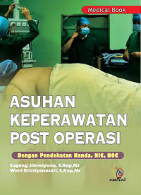 Image of Asuhan Keperawatan Post Operasi: dengan pendekatan nanda, nic, noc
