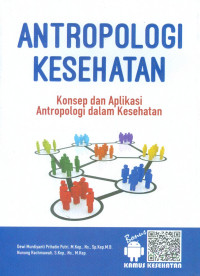 Image of Antropologi Kesehatan: konsep dan aplikasi antropologi dalam kesehatan