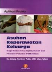 Image of Aplikasi Praktis Asuhan Keperawatan Keluarga: bagi mahasiswa keperawatan dan praktisi perawat perkemas