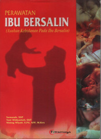 Image of Perawatan Ibu Bersalin: asuhan kebidanan pada ibu bersalin