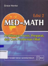Image of Med- Math Perhitungan Dosis, Preparat, dan Cara Pemberian Obat = Med-Math Dosage Calculation, Preparation and Administration