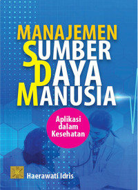 Image of Manajemen Sumber Daya Manusia: aplikasi dalam kesehatan
