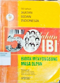 Image of Lima Puluh Tahun Ikatan Bidan Indonesia: bidan menyongsong masa depan
