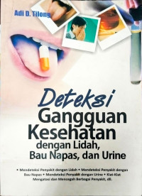 Image of Deteksi Gangguan Kesehatan dengan Lidah, Bau Napas, dan Urin