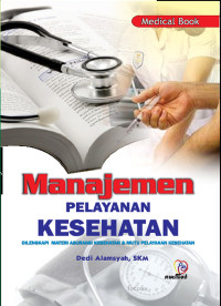 Image of Manajemen Pelayanan Kesehatan: dilengkapi materi asuransi kesehatan dan mutu pelayanan kesehatan