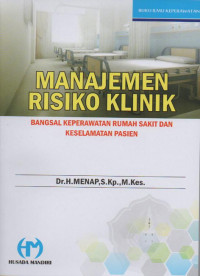 Image of Manajemen Risiko Klinik: bangsal keperawatan rumah sakit dan keselamatan pasien