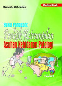 Image of Buku Panduan Praktik Ketrampilan Asuhan Kebidanan Patologi