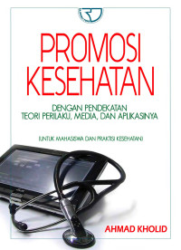 Image of Promosi Kesehatan: dengan pendekatan teori perilaku, media dan aplikasinya untuk mahasiswa dan praktisi kesehatan