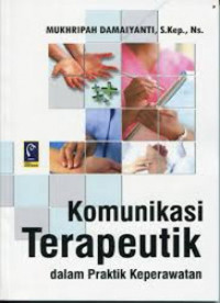 Image of Komunikasi Terapeutik dalam Praktik Keperawatan